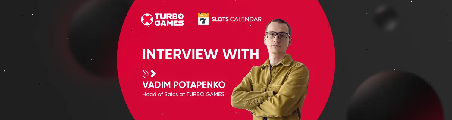 Meet the Slots Creators – Turbo Games’s Vadim Potapenko Interview — Turbo Games editorial banner